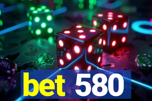 bet 580